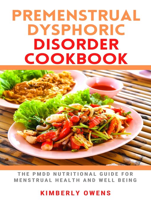 Title details for PREMENSTRUAL DYSPHORIC DISORDER COOKBOOK by Kimberly Owens - Available